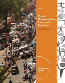 Visual Communication: Images with Messages. Paul Martin Lester - Paul Martin Lester