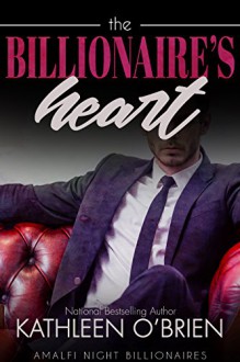 The Billionaire's Heart (Amalfi Night Billionaires Book 4) - Kathleen O'Brien