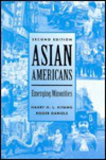 Asian Americans: Emerging Minorities - Harry H.L. Kitano, Roger Daniels