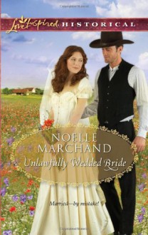 Unlawfully Wedded Bride - Noelle Marchand