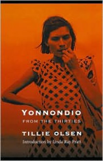 Yonnondio: From the Thirties - Tillie Olsen, Linda Ray Pratt (Introduction)