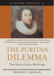 The Puritan Dilemma: The Story of John Winthrop (Weekend Biographies Series) (for Sourcebooks, Inc.) - Edmund S. Morgan