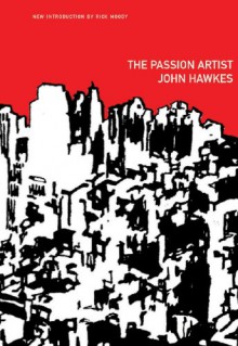 The Passion Artist - John Hawkes, Rick Moody