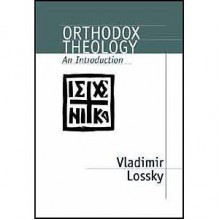 Orthodox Theology: An Introduction - Vladimir Lossky