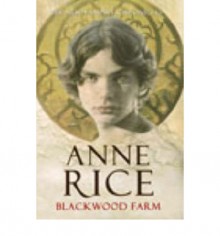 Blackwood Farm - Anne Rice