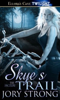 Skye's Trail (Angelini, #1) - Jory Strong