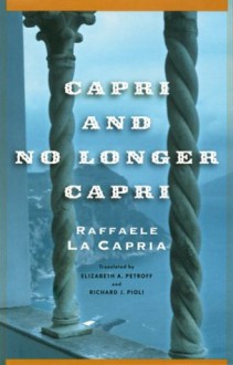 Capri and No Longer Capri - Raffaele La Capria, Richard J. Pioli, Elizabeth A. Petroff