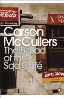 The Ballad of the Sad Cafe: Wunderkind; The Jockey; Madame Zilensky and the Ki (Penguin Modern Classics) - Carson McCullers