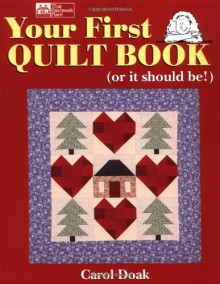 Your First Quilt Book (or it should be!) - Carol Doak