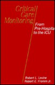 Critical Care Monitoring: From Pre-Hospital to the ICU - Robert L. Levine