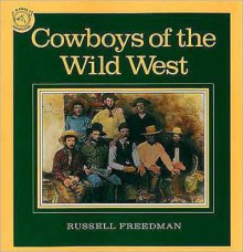 Cowboys of the Wild West - Russell Freedman