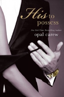 His to Possess - Opal Carew