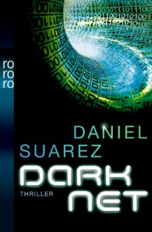 Darknet - Daniel Suarez, Cornelia Holfelder-von der Tann