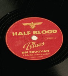 Half-Blood Blues - Esi Edugyan