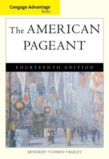 Cengage Advantage Books: The American Pageant - David Kennedy, Lizabeth Cohen