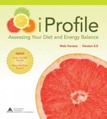 iProfile 3.0: Assessing Your Diet and Energy Balance 3.0. - Lori A. Smolin