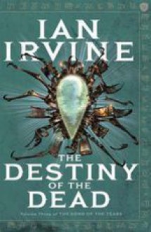 The Destiny of the Dead - Ian Irvine