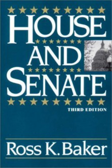 House and Senate - Ross K. Baker