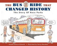 The Bus Ride that Changed History: The Story of Rosa Parks - Pamela Duncan Edwards, Danny Shanahan