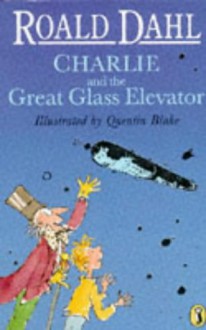 Charlie And The Great Glass Elevator - Roald Dahl