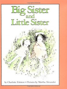 Big Sister And Little Sister (Turtleback School & Library Binding Edition) - Charlotte Zolotow, Martha Alexander