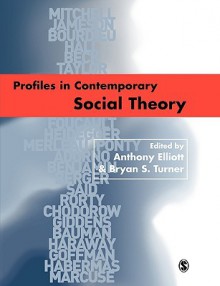 Profiles in Contemporary Social Theory - Anthony Elliott, Richard Polt