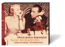 Sag mir, dass du mich liebst - Erich Maria Remarque, Stephan Benson