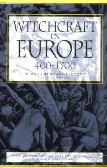 Witchcraft in Europe, 400-1700: A Documentary History (Middle Ages Series) - Alan Charles Kors