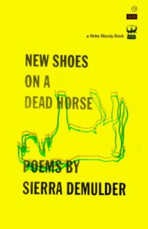 New Shoes On A Dead Horse - Sierra Demulder