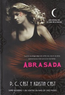 Abrasada / Burned (Trakatra) (Spanish Edition) - P. C. Cast;Kristin Cast