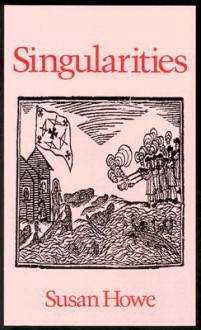 Singularities (Wesleyan Poetry Series) - Susan Howe