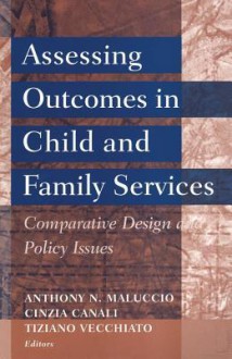 Assessing Outcomes in Child and Family Services: Comparative Design and Policy Issues - Anthony Maluccio