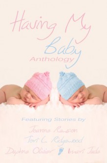 Having My Baby - Imari Jade, Daphne Olivier, Tori L. Ridgewood, Joanne Rawson