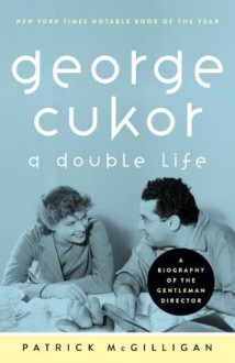 George Cukor: A Double Life - Patrick McGilligan