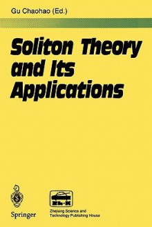 Soliton Theory and Its Applications - Chaohao Gu