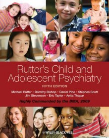 Rutter's Child and Adolescent Psychiatry - Michael Rutter, Dorothy Bishop, Daniel Pine, Steven Scott, Jim S. Stevenson, Eric A. Taylor, Anita Thapar