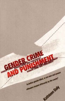 Gender, Crime, and Punishment - Kathleen Daly