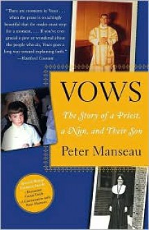 Vows: The Story of a Priest, a Nun, and Their Son - Peter Manseau