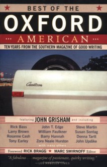 Best of the Oxford American: Ten Years from the Southern Magazine of Good Writing - Marc Smirnoff, Rick Bragg, Rick Bass