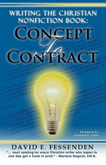 Writing the Christian Nonfiction Book: Concept to Contract - David E. Fessenden