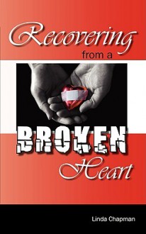 Recovering from a Broken Heart - Linda Chapman