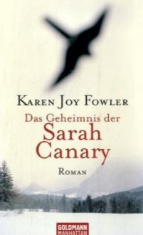 Das Geheimnis der Sarah Canary - Karen Joy Fowler