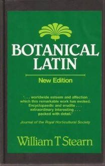 Botanical Latin: History, Grammar, Syntax, Terminology and Vocabulary - William T. Stearn, William T. Stesrn