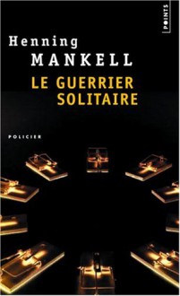 Le Guerrier solitaire (Wallander #5) - Henning Mankell, Christofer Bjurström