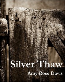 Silver Thaw - Amy Rose Davis