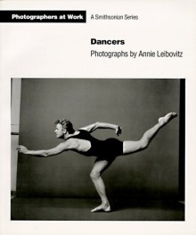 Dancers (Photographers at Work) - Annie Leibovitz, Constance Sullivan