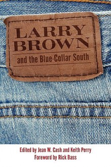 Larry Brown and the Blue-Collar South - Jean Cash, Keith Perry