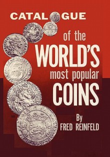 Catalogue of the World's Most Popular Coins - Fred Reinfeld