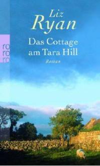 Das Cottage am Tara Hill - Liz Ryan, Ulrike Thiesmeyer