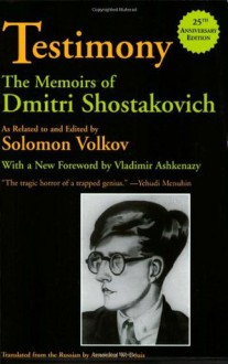 Testimony: The Memoirs - Dmitri Shostakovich, Solomon Volkov, Antonina W. Bouis, Vladimir Ashkenazy